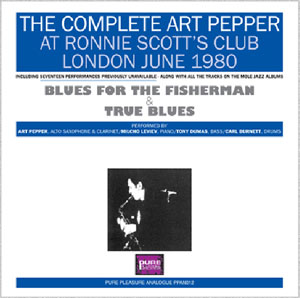 The Complete Art Pepper at Ronnie Scott’s Club, London June 1980“Blues For The Fisherman & True Blues”